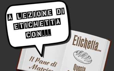 A Lezione di Etichetta con Il Pane di Matrice: Pane, Sai cosa Mangi?